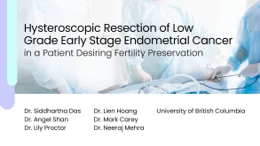 Hysteroscopic Resection of Low Grade Early Stage Endometrial Cancer in a Patient Desiring Fertility Preservation 46 Hysteroscopic Resection of Low Grade Early Stage Endometrial Cancer in a Patient Desiring Fertility Preservation