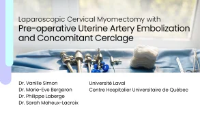 Laparoscopic Cervical Myomectomy with Pre-operative Uterine Artery Embolization and Concomitant Cerclage