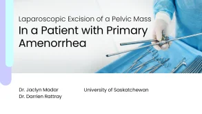Laparoscopic Excision of a Pelvic Mass in a Patient with Primary Amenorrhea 18 Laparoscopic Excision of a Pelvic Mass in a Patient with Primary Amenorrhea