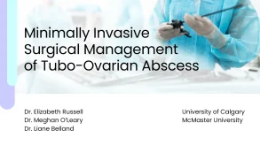 Minimally Invasive Surgical Management of Tubo-Ovarian Abscess preview