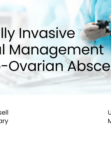 Minimally Invasive Surgical Management of Tubo-Ovarian Abscess preview