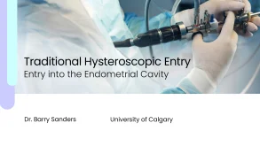 Traditional Hysteroscopic Entry into the Endometrial Cavity 45 Traditional Hysteroscopic Entry into the Endometrial Cavity