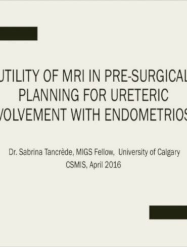 Utility of MRI in Pre-Surgical Planning for Ureteric Involvement with Endometriosis
