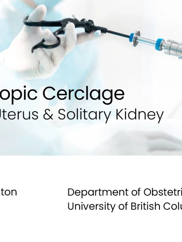 Laparoscopic Cerclage: Didelphys Uterus & Solitary Kidney