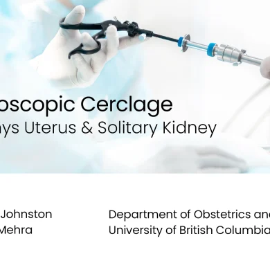 Laparoscopic Cerclage: Didelphys Uterus & Solitary Kidney