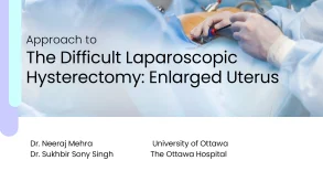 Approach to the Difficult Laparoscopic Hysterectomy: Enlarged Uterus