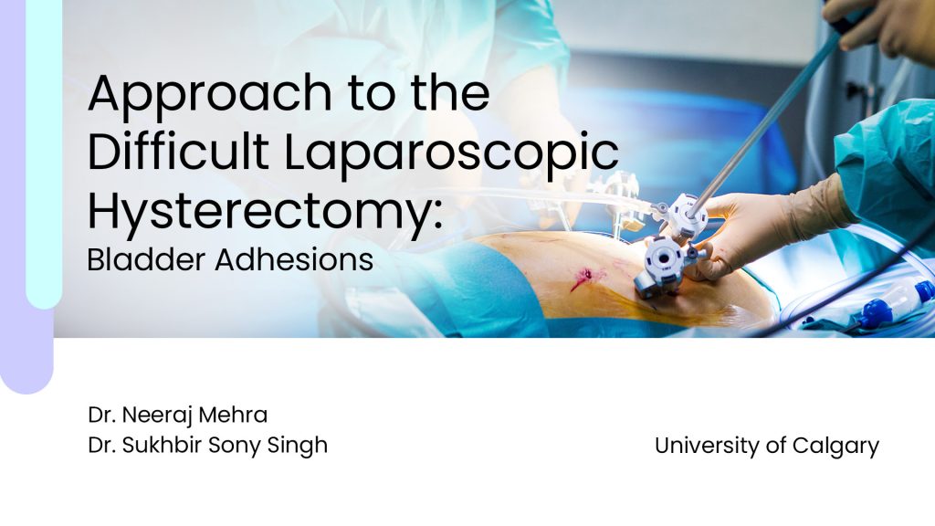 The Difficult Laparoscopic Hysterectomy: Bladder Adhesions