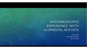 Hysteroscopic Experience with Ulipristal Acetate 25 Hysteroscopic Experience with Ulipristal Acetate