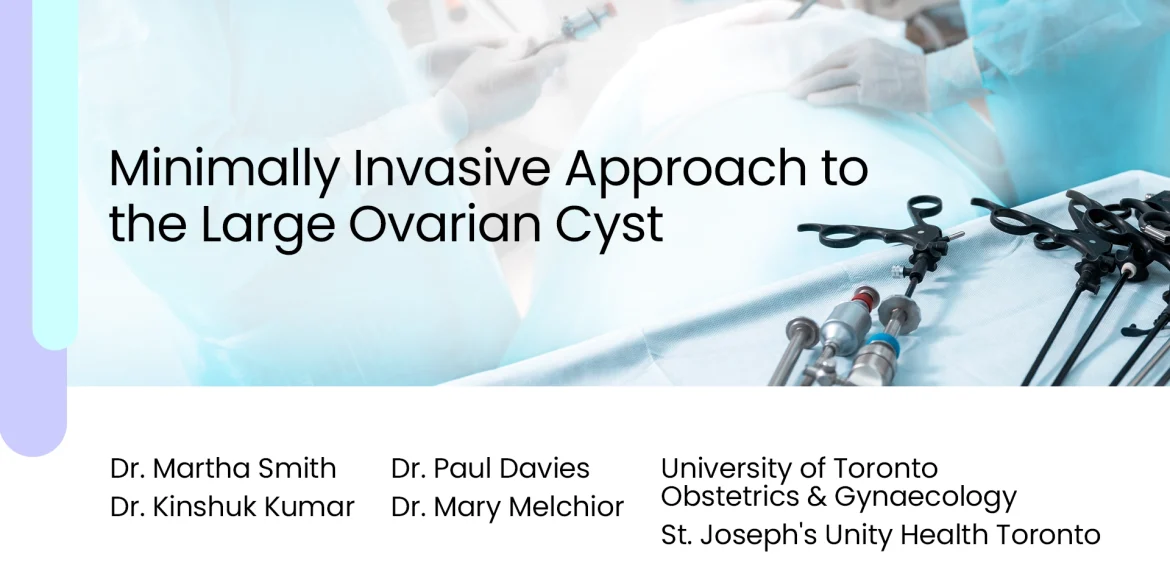 Minimally Invasive Approach to the Large Ovarian Cyst 11 Minimally Invasive Approach to the Large Ovarian Cyst