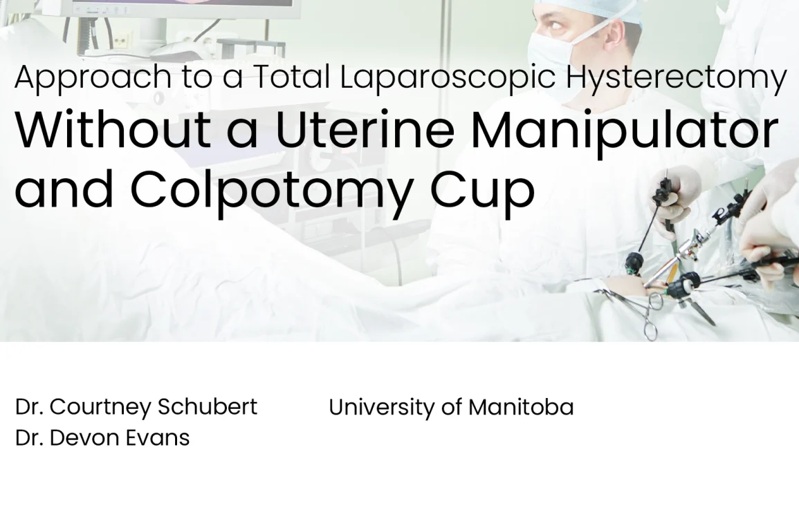 Approach to a Total Laparoscopic Hysterectomy Without a Uterine Manipulator and Colpotomy Cup