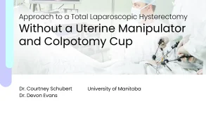 Approach to a Total Laparoscopic Hysterectomy Without a Uterine Manipulator and Colpotomy Cup