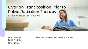 Ovarian Transposition Prior to Pelvic Radiation Therapy: Indications & Techniques 64 Ovarian Transposition Prior to Pelvic Radiation Therapy: Indications & Techniques