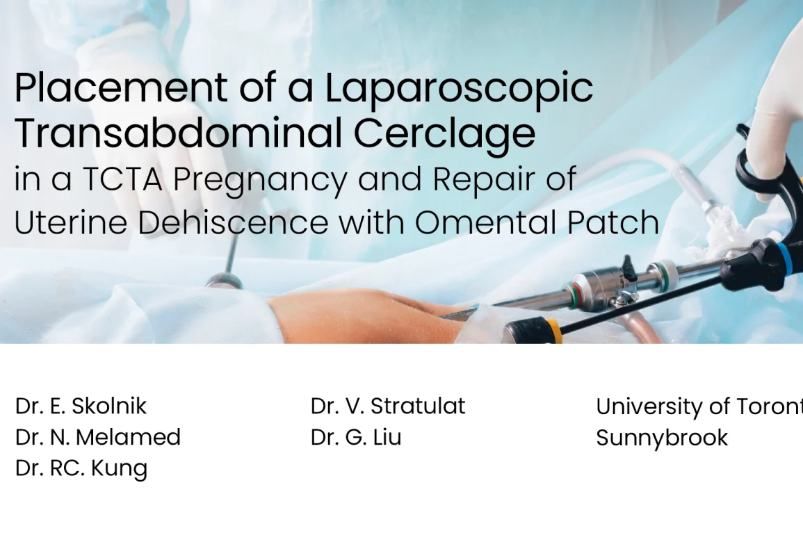 Placement of a Laparoscopic Transabdominal Cerclage in a TCTA Pregnancy and Repair of Uterine Dehiscence with Omental Patch