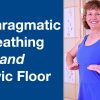 Diaphragmatic Breathing and Pelvic Floor